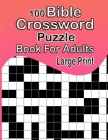 100 Bible Crossword Puzzle Book For Adults Large Print By Pearl Norman Cover Image