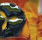 On the Surface of Things: Images of the Extraordinary in Science Cover Image