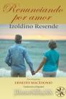 Renunciando por Amor By Izoldino Resende, Por El Espíritu Ernesto Macédonio, J. Thomas Msc Saldias Cover Image