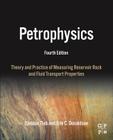 Petrophysics: Theory and Practice of Measuring Reservoir Rock and Fluid Transport Properties By Djebbar Tiab, Erle C. Donaldson Cover Image