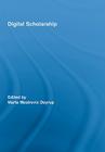 Digital Scholarship (Routledge Studies in Library and Information Science #6) By Marta Mestrovic Deyrup (Editor) Cover Image