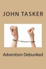 Adventism Debunked By John Tasker Cover Image