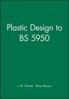 Plastic Design to Bs 5950 By J. M. Davies, Brian Brown Cover Image