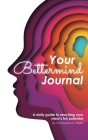 Your Bettermind Journal: Self-help, guided journal designed to place yourself in a positive mindset, manage your focus, and push your abilities By Christopher E. Marsh Cover Image
