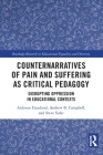 Counternarratives of Pain and Suffering as Critical Pedagogy: Disrupting Oppression in Educational Contexts (Routledge Research in Educational Equality and Diversity) By Ardavan Eizadirad (Editor), Andrew Campbell (Editor), Steve Sider (Editor) Cover Image