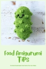 Food Amigurumi Tips: Crochet Handmade Food Items You Can Make: Food Amigurumi Guide Cover Image