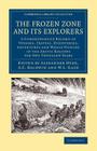 The Frozen Zone and Its Explorers: A Comprehensive Record of Voyages, Travels, Discoveries, Adventures and Whale-Fishing in the Arctic Regions for One (Cambridge Library Collection - Polar Exploration) By Alexander Hyde (Editor), A. C. Baldwin (Editor), W. L. Gage (Editor) Cover Image