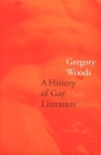 A History of Gay Literature: The Male Tradition By Gregory Woods Cover Image