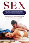 Sex: Exclusive Sex Positions for Couples, the Complete Positions Guide, Kama Sutra for Beginners. Improve your Intimate Cou By Ana Love Cover Image