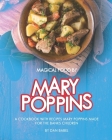 Magical Food by Mary Poppins: A Cookbook with Recipes Mary Poppins made for the Banks Children By Dan Babel Cover Image