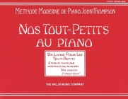 Teaching Little Fingers to Play - French Edition: Nos Tout-Petits Au Piano By John Thompson Cover Image