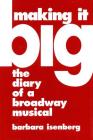 Making It Big: The Diary of a Broadway Musical (Limelight) By Barbara Isenberg Cover Image