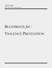 Blueprints for Violence Prevention By Office of Justice Programs, Office of Juvenile Justice a Prevention, U. S. Department of Justice Cover Image
