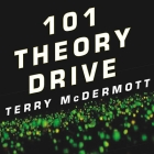 101 Theory Drive Lib/E: A Neuroscientist's Quest for Memory By Terry McDermott, Stephen Hoye (Read by) Cover Image
