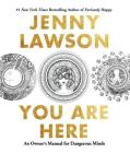 You Are Here: An Owner's Manual for Dangerous Minds By Jenny Lawson Cover Image