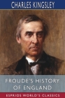 Froude's History of England (Esprios Classics) Cover Image