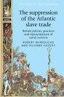 The Suppression of the Atlantic Slave Trade: British Policies, Practices and Representations of Naval Coercion (Studies in Imperialism #125) Cover Image