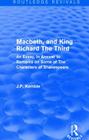 Macbeth, and King Richard The Third: An Essay, In Answer to Remarks on Some of The Characters of Shakespeare (Routledge Revivals) By J. P. Kemble Cover Image