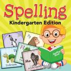 Spelling, Kindergarten Edition By Baby Professor Cover Image