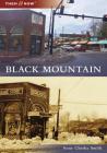 Black Mountain (Then and Now) By Anne Chesky Smith Cover Image