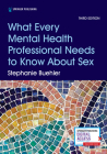 What Every Mental Health Professional Needs to Know About Sex By Stephanie Buehler Cover Image