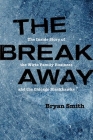 The Breakaway: The Inside Story of the Wirtz Family Business and the Chicago Blackhawks (Second to None: Chicago Stories) By Bryan Smith Cover Image