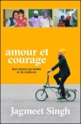 Amour et courage: Mon histoire de famille et de résilience By Jagmeet Singh Cover Image
