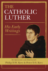 The Catholic Luther: His Early Writings Cover Image