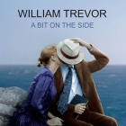 A Bit on the Side Lib/E: Stories By William Trevor, Josephine Bailey (Read by), Simon Vance (Read by) Cover Image