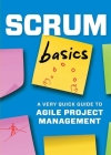 Scrum Basics: A Very Quick Guide to Agile Project Management By Tycho Press (Created by) Cover Image
