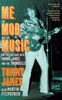 Me, the Mob, and the Music: One Helluva Ride with Tommy James & The Shondells By Tommy James, Martin Fitzpatrick (With) Cover Image