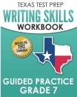 TEXAS TEST PREP Writing Skills Workbook Guided Practice Grade 7: Full Coverage of the TEKS Writing Standards By T. Hawas Cover Image