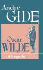 Oscar Wilde: A Biography By Andre Gide Cover Image
