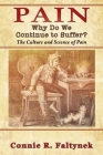 Pain: Why Do We Continue to Suffer? The Culture and Science of Pain Cover Image