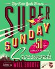The New York Times Super Sunday Crosswords Volume 5: 50 Sunday Puzzles Cover Image