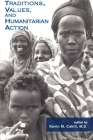 Traditions, Values, and Humanitarian Action (International Humanitarian Affairs #3) By Kevin M. Cahill Cover Image