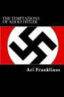 The Temptations of Adolf Hitler: How The War Really Started Cover Image