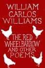 The Red Wheelbarrow & Other Poems By William Carlos Williams Cover Image