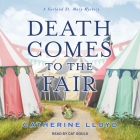 Death Comes to the Fair (Kurland St. Mary Mysteries #4) By Catherine Lloyd, Cat Gould (Read by) Cover Image