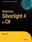 Beginning Silverlight 4 in C# (Expert's Voice in Silverlight) By Robert Lair Cover Image