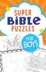 Super Bible Puzzles for Boys By Compiled by Barbour Staff Cover Image