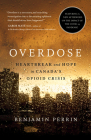 Overdose: Heartbreak and Hope in Canada's Opioid Crisis Cover Image