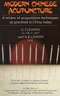 Modern Chinese Acupuncture: A Review of Acupuncture Techniques as Practiced in China Today By George T. Lewith Cover Image