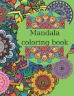 Mandala Coloring Book: Stress relief, calming, relaxing, creative coloring book with 100 unique designs. By Dalu Cover Image