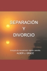 Separación Y Divorcio: Una guía de recuperación rápida y sencilla By Albert J. Grace Cover Image