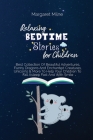 Relaxing Bedtime Stories for Children: Best Collection Of Beautiful Adventures, Funny Dragons And Enchanted Creatures, Unicorns & More To Help Your Ch By Margaret Milne Cover Image
