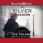 The Silver Shadow (True Colors #11) By Liz Tolsma, Kathryn Markey (Read by) Cover Image
