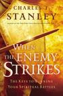 When the Enemy Strikes: The Keys to Winning Your Spiritual Battles By Charles F. Stanley Cover Image