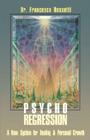 Psycho-Regression: A New System for Healing & Personal Growth By Francesca Rossetti, Dr. Cover Image