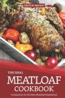 The Ideal Meatloaf Cookbook: Companion for the Best Meatloaf Experience By Heston Brown Cover Image